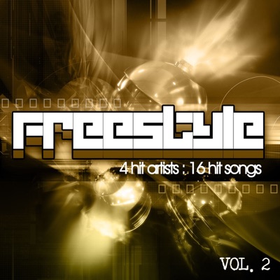 Freestyle: 4 Hit Artists 16 Hit Songs, Vol. 2