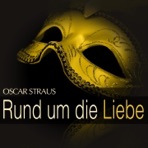 Oscar Straus: Rund um die Liebe