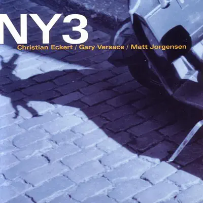 Listen to NY3 by Christian Eckert, Gary Versace & Matt Jorgensen