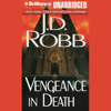 Vengeance in Death: In Death, Book 6 (Unabridged) - J. D. Robb