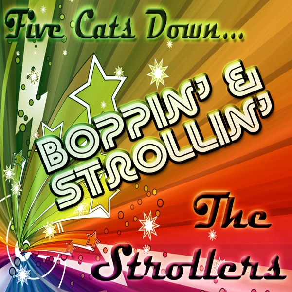 Five Cats Down...Boppin' and Strollin'
