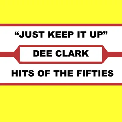Just Keep It Up - Dee Clark