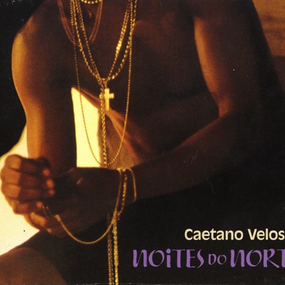 Noites do Norte - Caetano Veloso