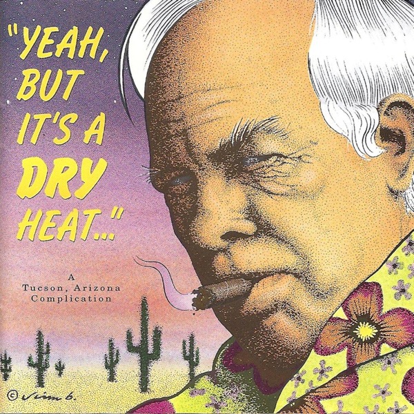 Yeah, But It's A Dry Heat... (A Tucson, Arizona Compilation) album cover