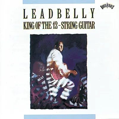 King of the 12-String Guitar - Lead Belly