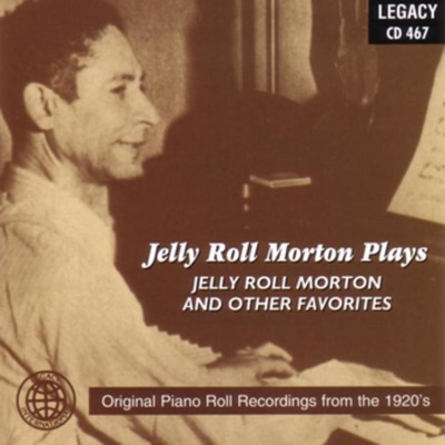 Jelly Roll Morton Plays Jelly Roll Morton and Other Favorites