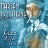 Harlem Nocturne: Jazz After Hours, 2011