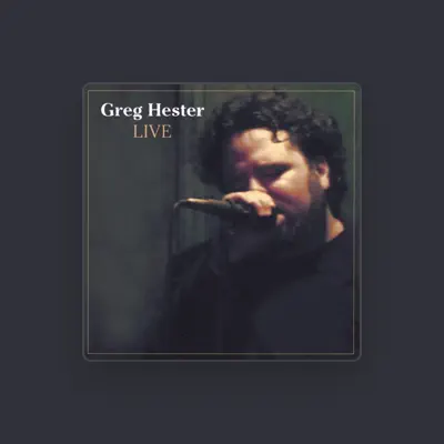 Listen to Greg Hester, watch music videos, read bio, see tour dates & more!