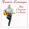 Francis Lemarque : Mes chansons d'amour