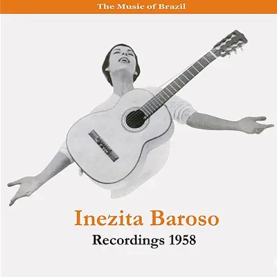 The Music of Brazil / Inezita Barroso / Recordings 1958 - Hervé Cordovil The Music of Brazil / Inezita Barroso / Recordings 1958 - Hervé Cordovil