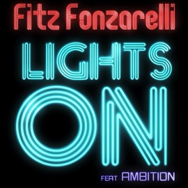 Lights On (feat. Ambition) Fitz Fonzarelli