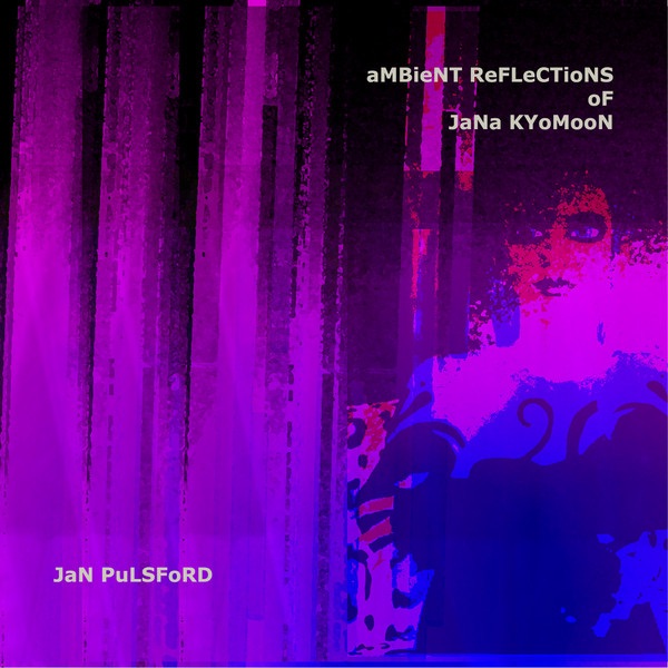 Обложка альбома «Ambient Reflections of Jana Kyomoon» — Jan Pulsford