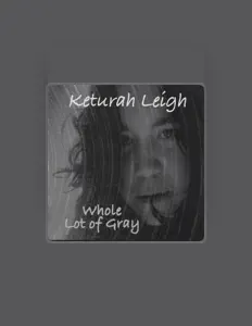 Escucha a Keturah Leigh, mira vídeos musicales, lee la biografía, consulta fechas de giras y mucho más.