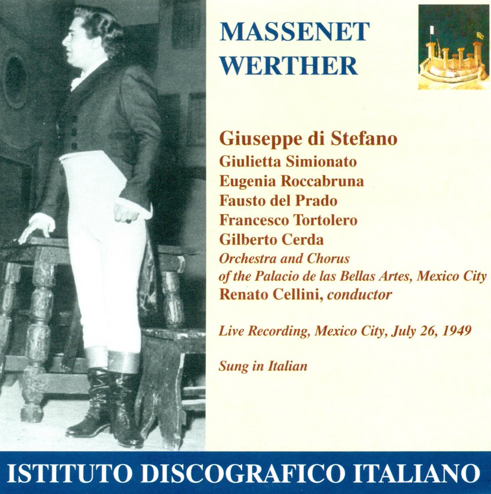 Обложка альбома «Massenet, J.: Werther (Sung in Italian) [Opera] (1949)» — Palacio de Bellas Artes Chorus, Eugenia Roccabruna, Fausto del Prado, Francesco Tortolero, Gilberto Cerda, Giulietta Simionato, Renato Cellini, Giuseppe di Stefano & Palacio de Bellas Artes Orchestra