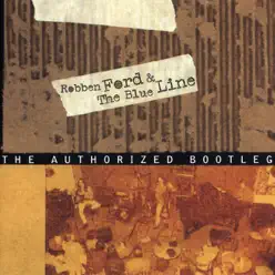 The Authorised Bootleg - Robben Ford & the Blue Line