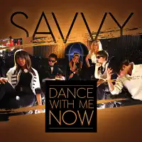 Dance With Me Now — Savvy