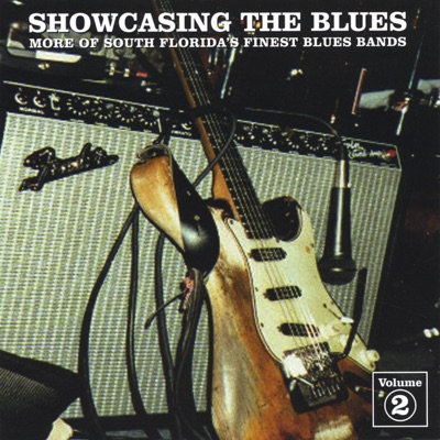 Showcasing the Blues, Vol. 2: More of South Florida's Finest Blues Bands