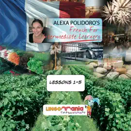 French for Intermediate Learners: Lesson 5 (Unabridged)