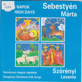 Jeles napok - High Days. Karácsonyi magyar népdalok - Hungarian Christmas Folk Songs