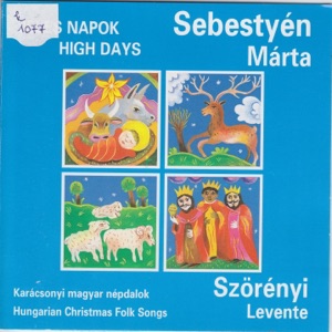 Jeles napok - High Days. Karácsonyi magyar népdalok - Hungarian Christmas Folk Songs