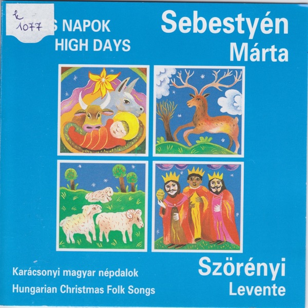 Jeles napok - High Days. Karácsonyi magyar népdalok - Hungarian Christmas Folk Songs