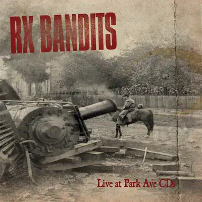 Live At Park Ave CDs - Rx Bandits