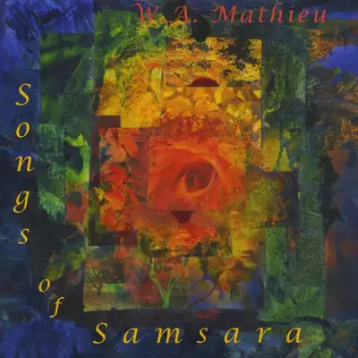 W. A. Mathieu adlı sanatçının Songs of Samsara albümünü dinle