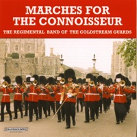 Marches for the Connoisseur - Band of the Coldstream Guards
