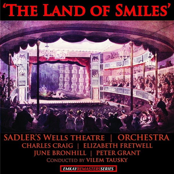 Обложка альбома «Lehar: Sadler's Wells Theatre Presents The Land of Smiles (Remastered)» — Vilem Tausky, The Sadler's Wells Orchestra, Charles Craig, Elizabeth Fretwell, June Bronhill & Peter Grant
