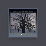 Brighter Death Now
