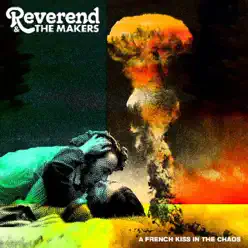 A French Kiss In the Chaos (Bonus Track Version) - Reverend and The Makers