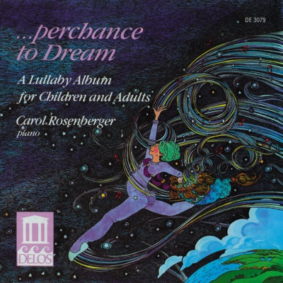 Perchance to Dream - A Lullaby Album for Children and Adults: Rosenberger, Kabalevsky & Tchaikovsky