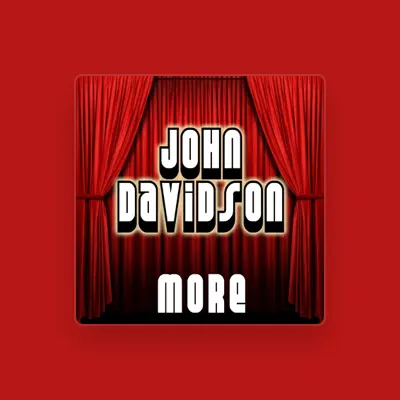 Listen to John Davidson, watch music videos, read bio, see tour dates & more!