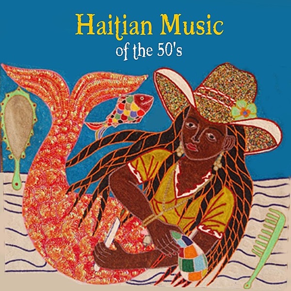 Pochette de la compilation Haitian Music of the 50’s de Nemours Jean-Baptiste, de l’Ensemble aux Callebasses et de Louis Lahens
