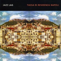 Tassa di residenza Napoli (feat. Emanuele Cisi & Pietro Condorelli) - Jazz Lag