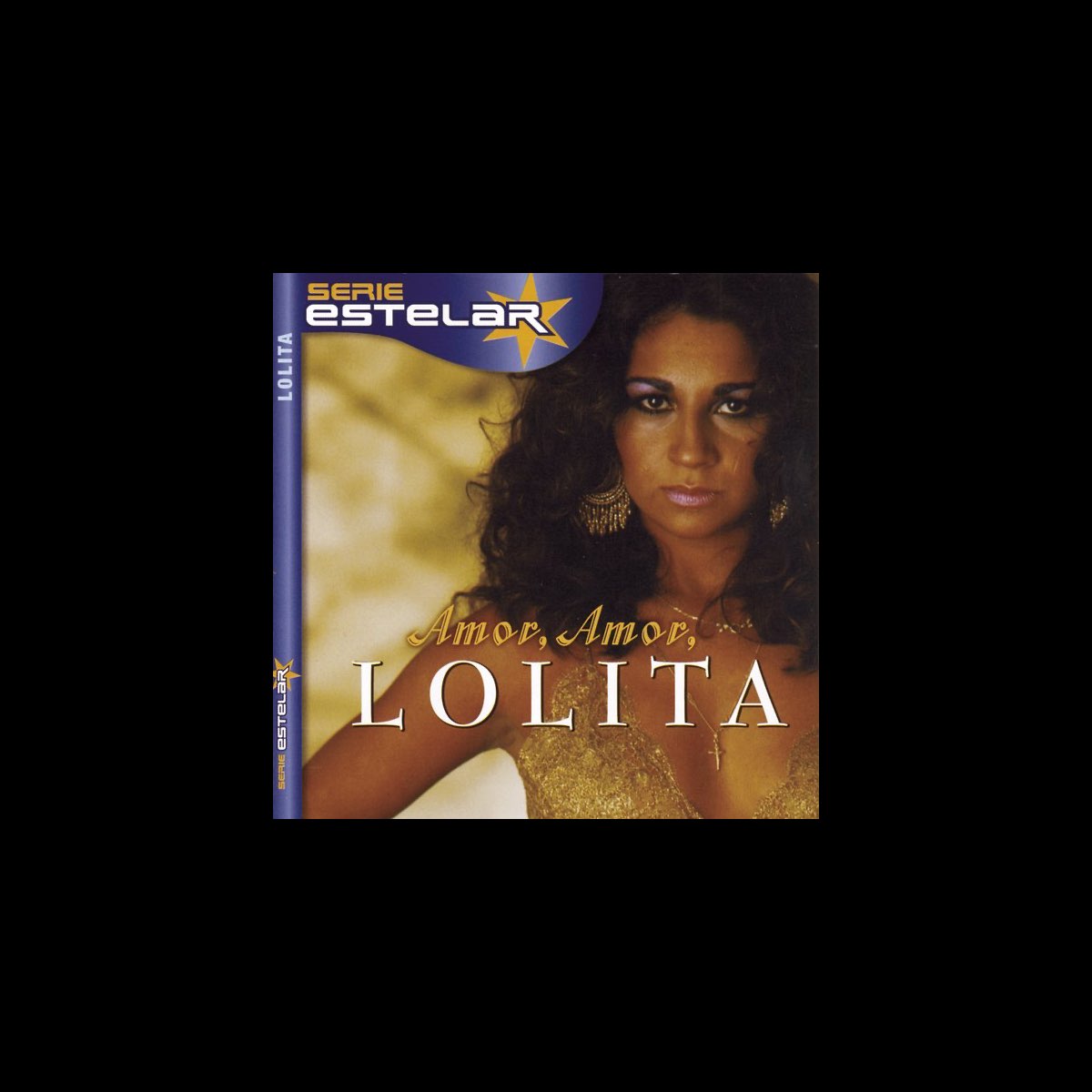 Serie Estelar: Lolita - Amor, Amor by Lolita on Apple Music