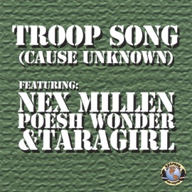 Troop Song (Cause Unknown) [feat. Poesh Wonder & Taragirl] Nex Millen