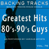 Greatest Hits, Vol. 76 - 80's-90's Guys (Backing Tracks) - Backing Tracks Minus Vocals