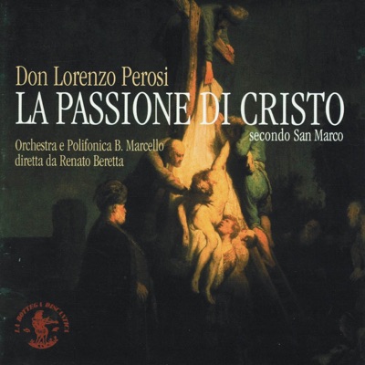 Lorenzo Perosi: La Passione di Cristo secondo San Marco, Oratorio in tre parti per Soli, Coro e Orchestra (Live recording)