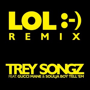 LOL :-) (The Remixes) [feat. Gucci Mane & Soulja Boy Tell 'Em] - Single