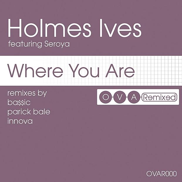 Обложка альбома «Where You Are: The Remixes» — Holmes Ives Featuring Seroya