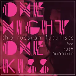One Night, One Kiss (feat. Ruth Minnikin) - Single - The Russian Futurists One Night, One Kiss (feat. Ruth Minnikin) - Single - The Russian Futurists