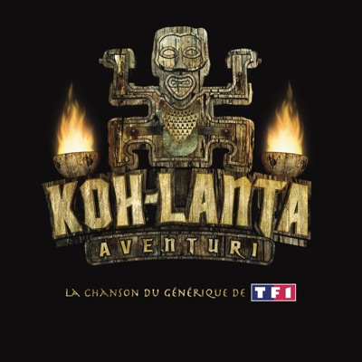 Koh-Lanta - Koh-Lanta Aventuri (Le générique original)