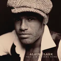 This Ain't Gonna Work - Alain Clark