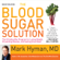 Mark Hyman, M.D. - The Blood Sugar Solution: The UltraHealthy Program for Losing Weight, Preventing Disease, and Feeling Great Now!
