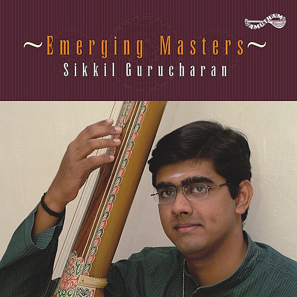 Emerging Masters - Sikkil Gurucharan