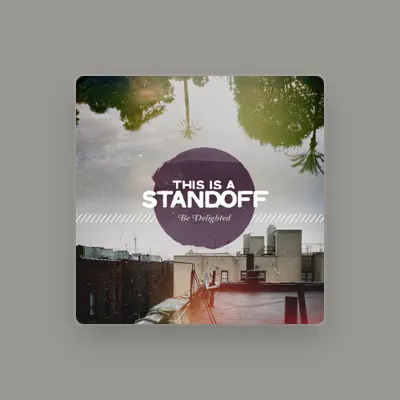 Listen to This Is A Standoff, watch music videos, read bio, see tour dates & more!