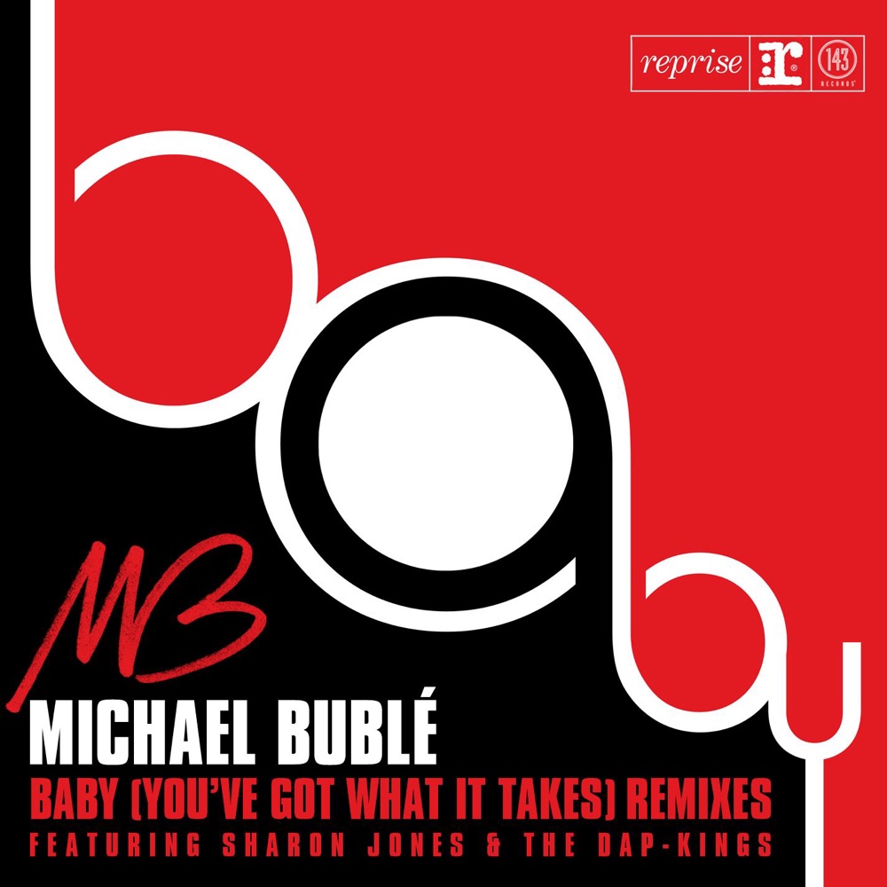 Обложка альбома «Baby (You've Got What It Takes) [feat. Sharon Jones & The Dap-Kings] (Remixes) - EP» — Michael Bublé