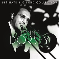Ultimate Big Band Collection: Tommy Dorsey - Tommy Dorsey