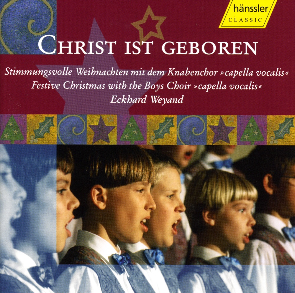 Обложка альбома «Christ Ist Geboren» — Capella Vocalis Boys Choir, Eckhard Weyand, Jordan Breschkow, Lilia Kavaljieva, Janucz Zygadlo, Christoph Bieber & Nevena Breschkow